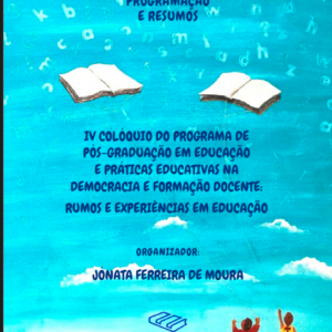 Caderno de Programação e Resumos do IV Colóquio do Programa de Pós- Graduação em Educação e Práticas Educativas na democracia e formação docente: rumos e experiências em educação