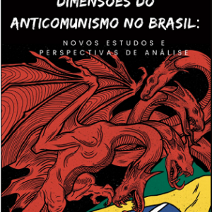 Dimensões do anticomunismo no Brasil: novos estudos e perspectivas de análise
