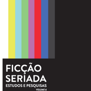 Ficção seriada : estudos e pesquisas
