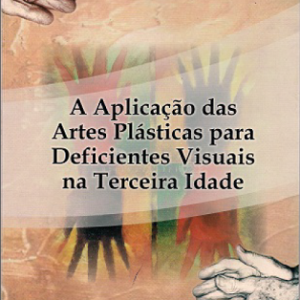 A aplicação das artes plásticas para deficientes visuais na terceira idade