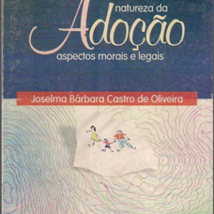Natureza da adoção: aspectos morais e legais