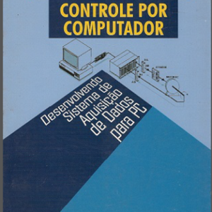 Controle por computador: desenvolvendo sistema de aquisição de dados para PC