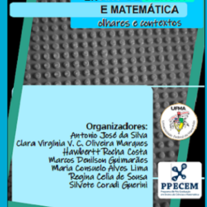 Ensino de ciências e matemática: olhares e contextos
