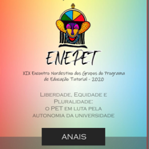 Anais do XIX Encontro Nordestino dos Grupos do Programa de Educação Tutorial: Liberdade, Equidade e Pluralidade: o PET em luta pela autonomia da universidade