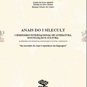 Anais do I Seminário Internacional de Literatura, Enunciação e Cultura: das inscrições do corpo à experiência das linguagens
