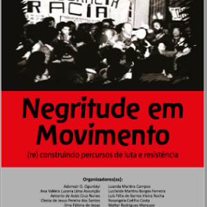 Negritude em movimento: (re)construindo percursos de luta e resistência