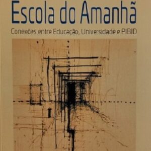 Escola do amanhã: conexões entre educação, universidade e PIBID