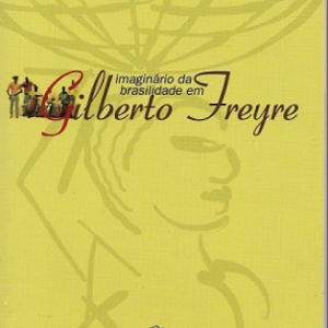 Imaginário da brasilidade em Gilberto Freyre