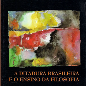 A ditadura brasileira e o ensino de filosofia