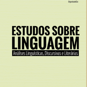 Estudos sobre linguagem: análises linguísticas, discursivas e literárias