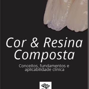 Cor e resina e composta: conceitos, fundamentos e aplicabilidade clínica