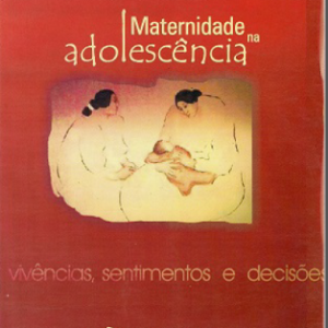 Maternidade na adolescência: vivências, sentimentos e decisões