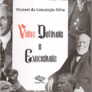 Vidas notáveis e execráveis