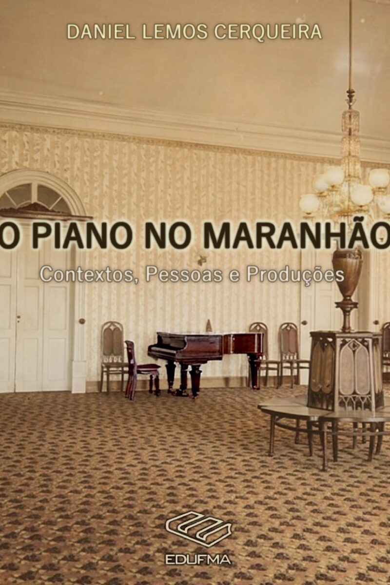 O Piano no Maranhão: contextos, pessoas e produções