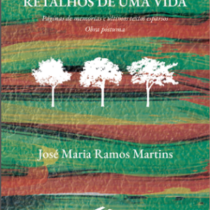 Retalhos de uma vida: páginas de memórias e últimos textos esparsos. Obra póstuma