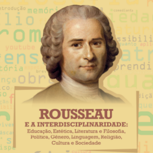 Rousseau e a Interdisciplinaridade: educação, estética, literatura e filosofia, política, gênero, linguagem, religião, cultura e sociedade