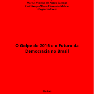 O golpe de 2016 e o futuro da Democracia no Brasil