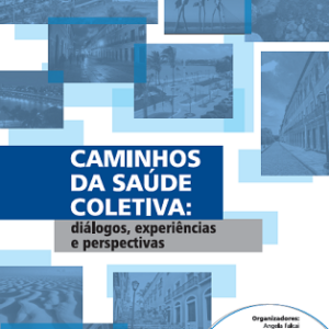  Caminhos da saúde coletiva   diálogos, experiências e perspectivas 