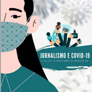 Jornalismo e Covid – 19: os relatos de profissionais de Imperatriz - MA