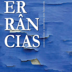 Errâncias: ensaios sobre a existência sem horizonte