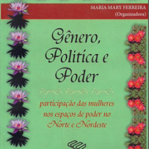Gênero, Política e Poder: Participação das mulheres nos espaços de poder no Norte e Nordeste