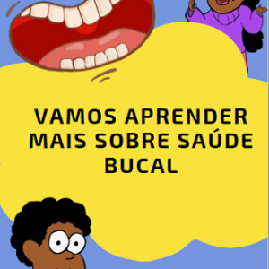 Vamos aprender mais sobre saúde bucal