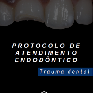 Protocolo de atendimento endodôntico: trauma dental