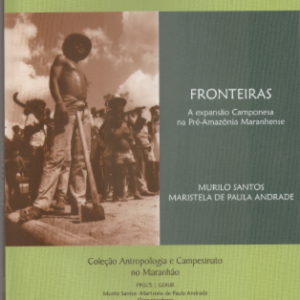 Fronteiras: a expansão camponesa na pré-amazônia maranhense