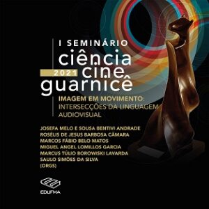 I Seminário Ciência Cine Guarnicê: imagem em movimento: intersecções  da linguagem audiovisual