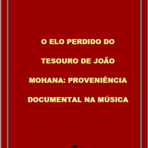 O elo perdido do tesouro de João Mohana : proveniência documental na música