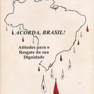 Acorda, Brasil! Atitudes para o resgate da sua dignidade