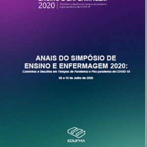 Anais do I Simpósio de Ensino e Enfermagem 2020: caminhos e desafios em tempos de pandemia e póspandemia de Covid-19