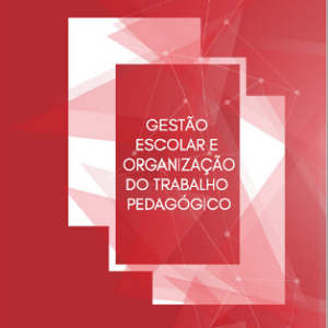 Gestão escolar e organização do trabalho pedagógico