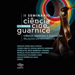 II Seminário Ciência Cine Guarnicê: ciência, memória e educação:  relações em movimento