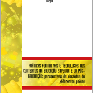 Práticas formativas e tecnologias no contexto da educação superior e da pós-graduação: perspectivas de docentes de diferentes países [