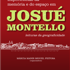 Experiências da memória e do espaço em Josué Montello : leituras da geograficidade 