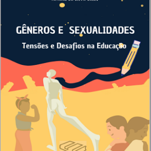 Gêneros e sexualidades: tensões e desafios na Educação