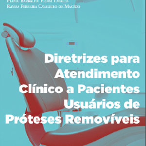 Diretrizes para Atendimento Clínico a Pacientes Usuários de Próteses Removíveis