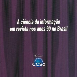 A Ciência da Informação em revista nos anos 90 no Brasil