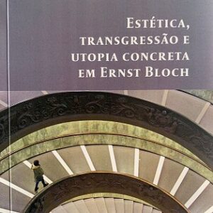 Estética, transgressão e utopia concreta de Ernst Bloch