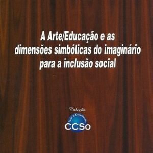 A arte/educação e as dimensões simbólicas do imaginário para a inclusão social