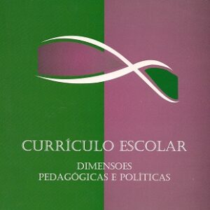 Currículo Escolar: dimensões pedagógicas e políticas