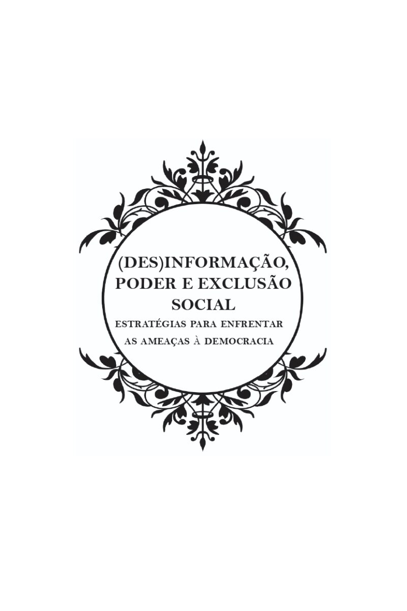 (Des)informação, poder e exclusão social estratégias para enfrentar as ameaças à democracia