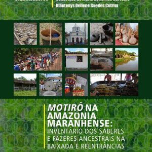 Motirõ na amazônia maranhense: inventário dos saberes e fazeres ancestrais na baixada e reentrâncias