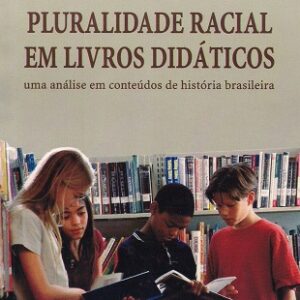 Pluralidade racial em livros didáticos: uma análise em conteúdos de história brasileira