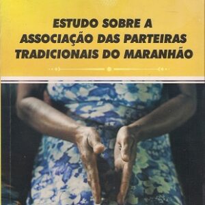 Estudo sobre a associação das parteiras tradicionais no Maranhão