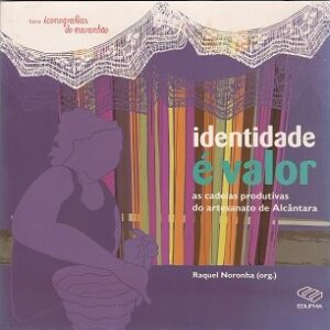 Identidade é valor: as cadeias produtivas do artesanato de Alcântara