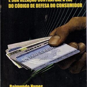 O sistema de cartão de crédito e sua relação contratual à luz do Código de Defesa do Consumidor