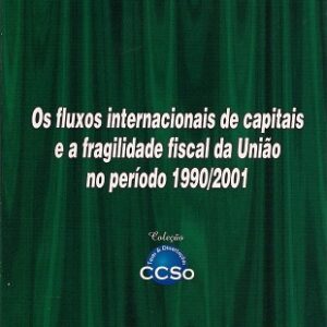 Os fluxos internacionais de capitais e a fragilidade fiscal da União no período 1990/2001