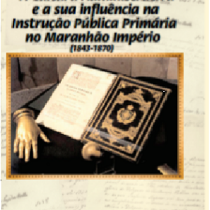 A cultura administrativa e a sua influência na instrução pública primária no Maranhão  Império (1843-1870)